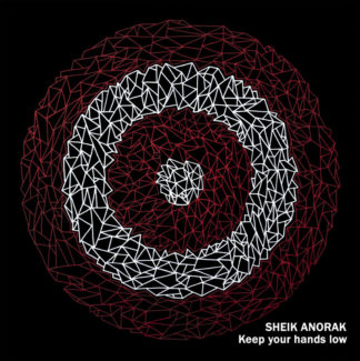 SHEIK ANORAK Keep Your Hands Low LP