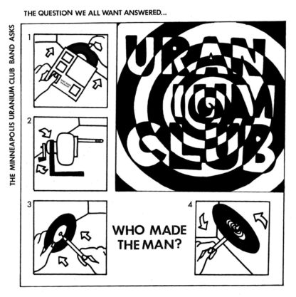 THE MINNEAPOLIS URANIUM CLUB Who Made The Man ? – Vinyl 7" (black)