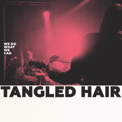 TANGLED HAIR We Do What We Can - Vinyl LP (black)