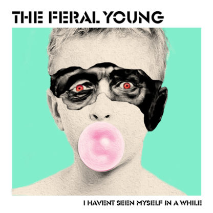 THE FERAL YOUNG I Haven't Seen Myself in a While - Vinyl 7"