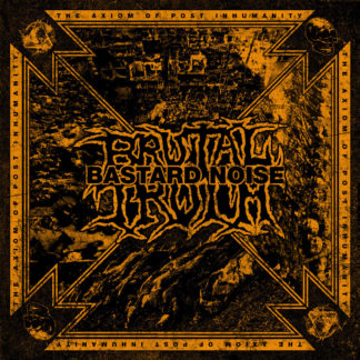 BRUTAL TRUTH / BASTARD NOISE The Axiom Of Post Inhumanity - Vinyl LP (black)