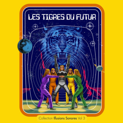 LES TIGRES DU FUTUR Collection Illusions Sonores vol 3 - Vinyl LP (solid yellow)