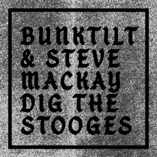 STEVE MACKAY Bunktilt & Steve Mackay Dig The Stooges - Vinyl LP (black)