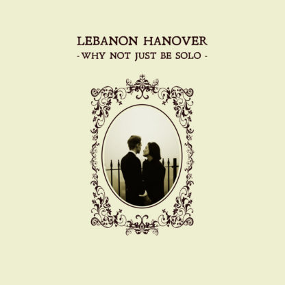LEBANON HANOVER Why Not Just Be Solo - Vinyl LP (black)