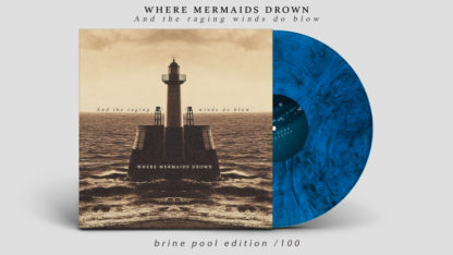 WHERE MERMAIDS DROWN And The Raging Winds Do Blow - Vinyl LP (transparent blue black marble)