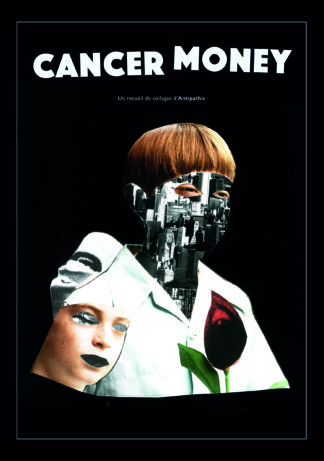 CANCER MONEY compilation of collages by Antipathic - Zine