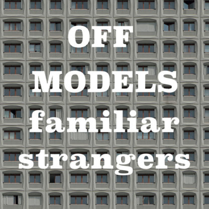 OFF MODELS Familiar Strangers - Vinyl LP (black)