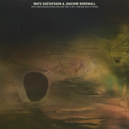 MATS GUSTAFSSON & JOACHIM NORDWALL Their Power Reached Across Space And Time-To Defy Them Was Death-Or-Worse - Vinyl LP (Interdimensional Jade turquoise)