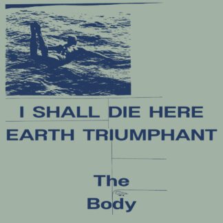 THE BODY I Shall Die Here / Earth Triumphant - Vinyl 2xLP (white | black)