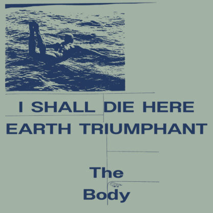 THE BODY I Shall Die Here / Earth Triumphant - Vinyl 2xLP (white | black)
