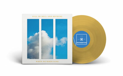 FULL OF HELL AND NOTHING When No Birds Sang - Vinyl LP (metallic gold)