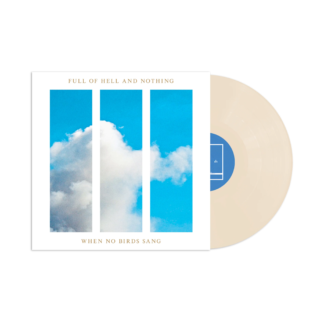 FULL OF HELL AND NOTHING When No Birds Sang - Vinyl LP (bone)