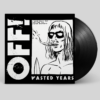 OFF! Wasted Years - Vinyl LP (black)