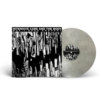 INTENSIVE CARE AND THE BODY Was I Good Enough - Vinyl LP (silver nugget)