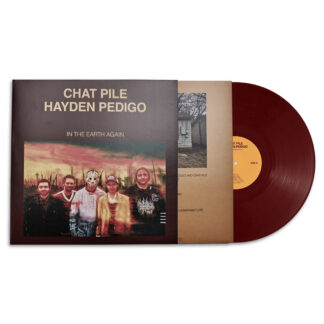 CHAT PILE & HAYDEN PEDIGO In The Earth Again - Vinyl LP (oxblood)