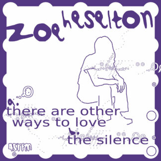 ZOE HESELTON AND SISTER OUTSIDER There Are Other Ways To Love / The Silence - Vinyl 7" (black)