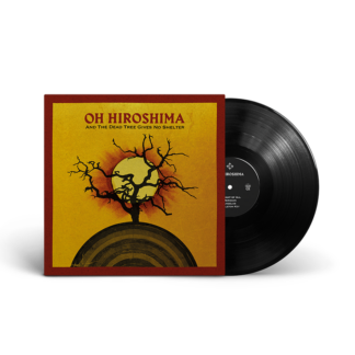 OH HIROSHIMA And the Dead Tree Gives No Shelter - Vinyl LP (black)
