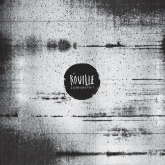 ROUILLE À La Fin Sera L’Écrit - Vinyl LP (black)