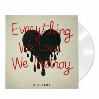 COILGUNS Everything We Love, We Destroy - Vinyl LP (ultra clear)